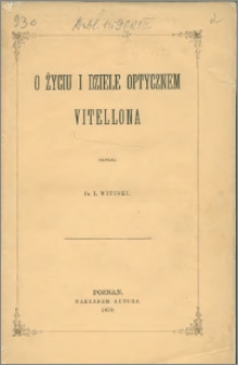 O życiu i dziele optycznem Vitellona