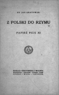 Z Polski do Rzymu : papież Pius XI