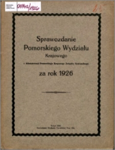 Sprawozdanie Pomorskiego Wydziału Krajowego z Administracji Pomorskiego Krajowego Związku Komunalnego za rok 1926