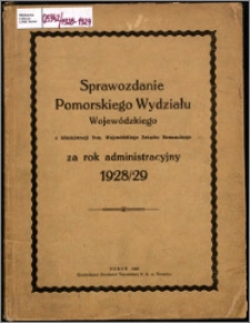 Sprawozdanie Pomorskiego Wydziału Wojewódzkiego z Administracji Pomorskiego Wojewódzkiego Związku Komunalnego za rok administrcyjny 1928-1929