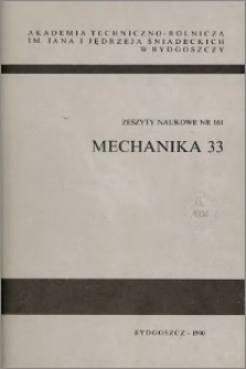 Zeszyty Naukowe. Mechanika / Akademia Techniczno-Rolnicza im. Jana i Jędrzeja Śniadeckich w Bydgoszczy, z.33 (161), 1990