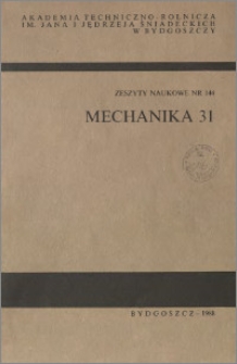 Zeszyty Naukowe. Mechanika / Akademia Techniczno-Rolnicza im. Jana i Jędrzeja Śniadeckich w Bydgoszczy, z.31 (144), 1988