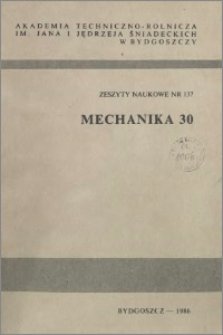 Zeszyty Naukowe. Mechanika / Akademia Techniczno-Rolnicza im. Jana i Jędrzeja Śniadeckich w Bydgoszczy, z.30 (137), 1986