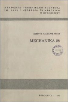 Zeszyty Naukowe. Mechanika / Akademia Techniczno-Rolnicza im. Jana i Jędrzeja Śniadeckich w Bydgoszczy, z.28 (125), 1985