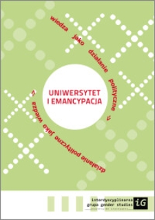 Uniwersytet i emancypacja: wiedza jako działanie polityczne, działanie polityczne jako wiedza