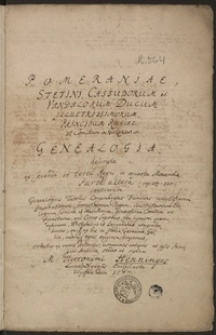Stettini, Cassuborum et Vandalorum ducum illustrissimorum, Principum Rugiae et Comitum in Gutzkow etc. Genealogia descripta...