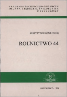 Zeszyty Naukowe. Rolnictwo / Akademia Techniczno-Rolnicza im. Jana i Jędrzeja Śniadeckich w Bydgoszczy, z.44 (220), 1999