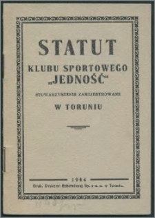 Statut Klubu Sportowego "Jedność" : (stowarzyszenie zarejestrowane w Toruniu)