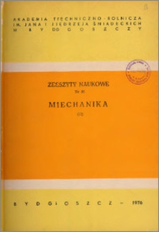 Zeszyty Naukowe. Mechanika / Akademia Techniczno-Rolnicza im. Jana i Jędrzeja Śniadeckich w Bydgoszczy, z.12 (36), 1976