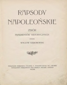 Rapsody napoleońskie : zbiór fragmentów historycznych