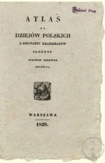 Atlas do dziejów polskich z dwunastu krajobrazów złożony