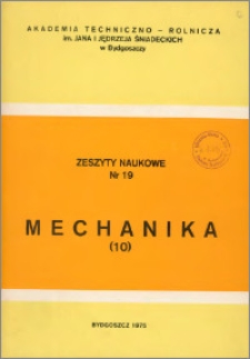 Zeszyty Naukowe. Mechanika / Akademia Techniczno-Rolnicza im. Jana i Jędrzeja Śniadeckich w Bydgoszczy, z.10 (19), 1975