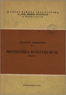 Zeszyty Naukowe. Mechanika-Konstrukcje / Wyższa Szkoła Inżynierska im. Jana i Jędrzeja Śniadeckich w Bydgoszczy, z.1 (2), 1971