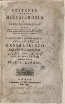 Czytania Bractwa Miłosierdzia na kazdą niedzielę roku, jedno z Pisma s., drugie z doktorow ss., trzecie z przykładow historyi ss z pewnych i poważnych ludzi i doktorów kościelnych zebrane