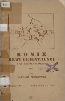 Konie krwi orjentalnej i ich hodowla w Polsce. [Cz.1]