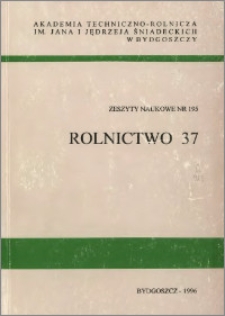 Zeszyty Naukowe. Rolnictwo / Akademia Techniczno-Rolnicza im. Jana i Jędrzeja Śniadeckich w Bydgoszczy, z.37 (195), 1996