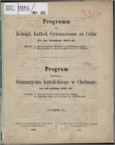 Programm des Königl. Kathol. Gymnasiums zu Culm für das Schuljahr 1864/1865