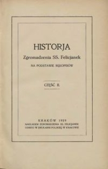 Historja Zgromadzenia SS. Felicjanek : na podstawie rękopisów. Cz. 2.