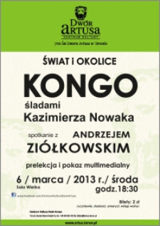 Świat i okolice : Kongo śladami Kazimierza Nowaka : spotkanie z Andrzejem Ziółkowskim : prelekcja i pokaz multimedialny : 6 marca 2013