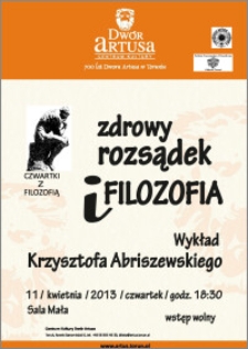 Zdrowy rozsądek i filozofia : wykład Krzysztofa Abriszewskiego : 11 kwietnia 2013 : Czwartki z Filozofią