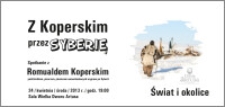Z Koperskim przez Syberię : spotkanie z Romualdem Koperskim : 24 kwietnia 2013 r.