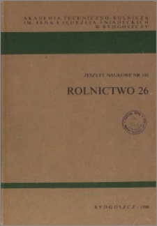 Zeszyty Naukowe. Rolnictwo / Akademia Techniczno-Rolnicza im. Jana i Jędrzeja Śniadeckich w Bydgoszczy, z.26 (148), 1988
