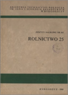 Zeszyty Naukowe. Rolnictwo / Akademia Techniczno-Rolnicza im. Jana i Jędrzeja Śniadeckich w Bydgoszczy, z.25 (145), 1988