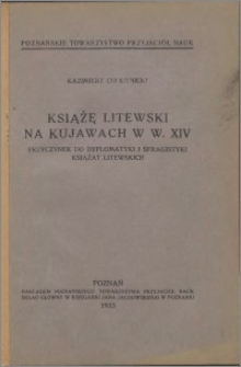 Książę Litewski na Kujawach w XIV w. : przyczynek do dyplomatyki i sfragistyki książąt litewskich