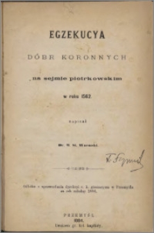 Egzekucya dóbr koronnych na sejmie piotrowskim w roku 1562