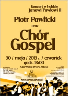 Koncert w hołdzie Janowi Pawłowi II : Piotr Pawlicki oraz Chór Gospel : 30 maja 2013 r.