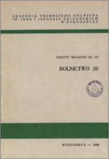 Zeszyty Naukowe. Rolnictwo / Akademia Techniczno-Rolnicza im. Jana i Jędrzeja Śniadeckich w Bydgoszczy, z.20 (127), 1985
