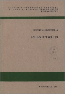 Zeszyty Naukowe. Rolnictwo / Akademia Techniczno-Rolnicza im. Jana i Jędrzeja Śniadeckich w Bydgoszczy, z.19 (116), 1984