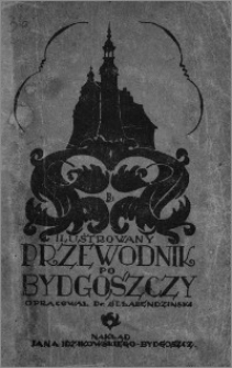 Ilustrowany przewodnik po Bydgoszczy : wraz z mapami miasta i dalszej okolicy