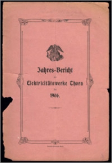 Jahres-Bericht der Elektricitätswerke Thorn für 1906