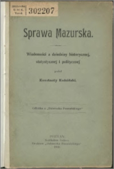 Sprawa mazurska : wiadomości z dziedziny historycznej, statystycznej i politycznej