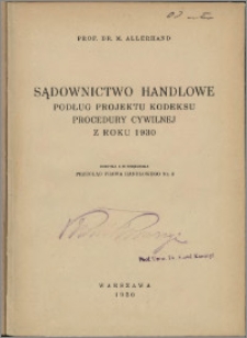 Sądownictwo handlowe podług projektu kodeksu procedury cywilnej z roku 1930