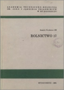 Zeszyty Naukowe. Rolnictwo / Akademia Techniczno-Rolnicza im. Jana i Jędrzeja Śniadeckich w Bydgoszczy, z.17 (109), 1984