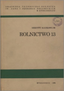 Zeszyty Naukowe. Rolnictwo / Akademia Techniczno-Rolnicza im. Jana i Jędrzeja Śniadeckich w Bydgoszczy, z.13 (88), 1981