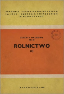 Zeszyty Naukowe. Rolnictwo / Akademia Techniczno-Rolnicza im. Jana i Jędrzeja Śniadeckich w Bydgoszczy, z.6 (55), 1979
