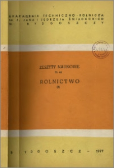 Zeszyty Naukowe. Rolnictwo / Akademia Techniczno-Rolnicza im. Jana i Jędrzeja Śniadeckich w Bydgoszczy, z.3 (44), 1977