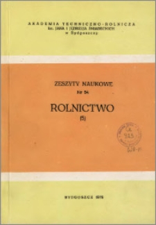 Zeszyty Naukowe. Rolnictwo / Akademia Techniczno-Rolnicza im. Jana i Jędrzeja Śniadeckich w Bydgoszczy, z.5 (54), 1978