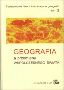 Geografia a przemiany współczesnego świata. [T. 3]