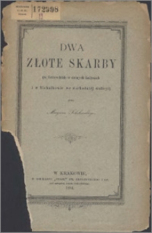 Dwa złote skarby : (w Vettersfelde w dolnych Łużycach i w Michałkowie we wschodniej Galicyi)