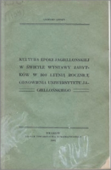 Kultura epoki jagiellońskiej w świetle wystawy zabytków w 500 letnią rocznicę odnowienia Uniwersytetu Jagiellońskiego