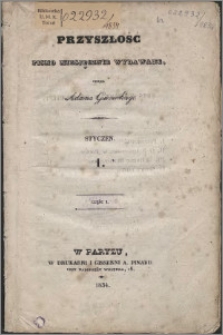 Przyszłość : pismo miesięcznie wydawane 1834 nr 1 cz. 1 (styczeń)