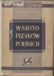 Wśród fizyków polskich. Seria 1