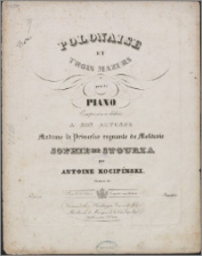 Polonaise et trois mazurs : pour le piano : Oeuvre 12 : composées et dédiées : a son altesse Madame la Princesse regnante de Moldavie Sophie de Stourza