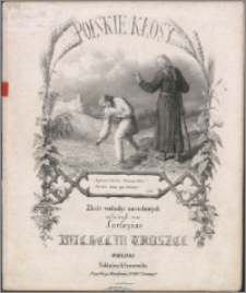 Polskie kłosy : zbiór melodyi narodowych