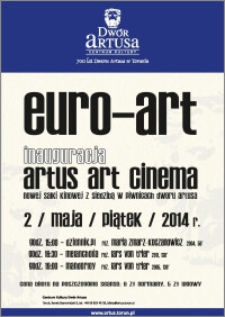 Euro-art : inauguracja artus art cinema nowej sali kinowej z siedzibą w piwnicach Dworu Artusa : 2 maja 2014 r.
