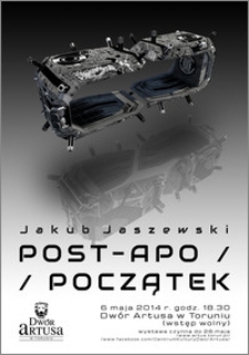 Jakub Jaszewski : Post-apo / początek : 6 maja 2014 r.